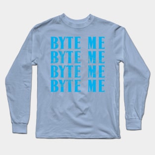 byte me Long Sleeve T-Shirt